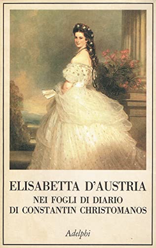 Beispielbild fr Elisabetta d'Austria nei fogli di diario di Constantin Christomanos (La collana dei casi) zum Verkauf von medimops