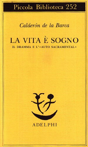 La vita è sogno. Il dramma e l'«Auto sacramental» - Calderón de la Barca, Pedro