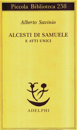 9788845908071: Alcesti di Samuele e atti unici (Piccola biblioteca Adelphi)