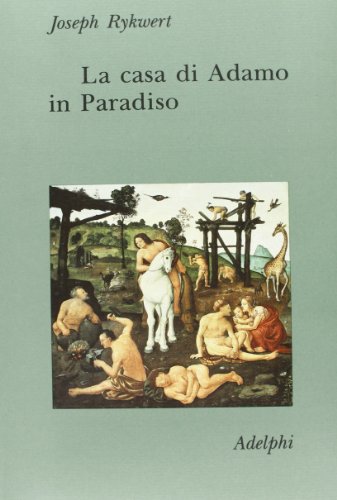La casa di Adamo in Paradiso (9788845908422) by Rykwert, Joseph