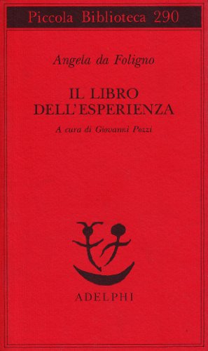 Il libro dell'esperienza. - Angela da Foligno (1248-1309, mistica e terziaria francescana italiana).