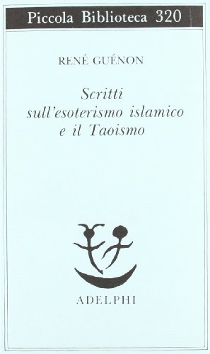 Scritti sull'esoterismo islamico e il Taoismo - GUENON, René (Blois, 1886 - Il Cairo, 1951)