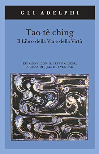 Tao tê Ching. Il libro della via e della virtù. Con testo cinese - Lao Tzu