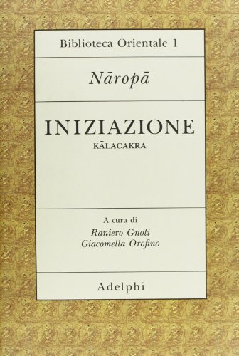 9788845910852: Iniziazione =: Kālacakra (Biblioteca orientale) (Italian Edition)