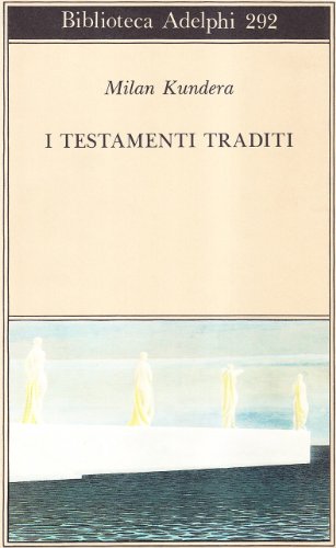 I testamenti traditi - Milan Kundera