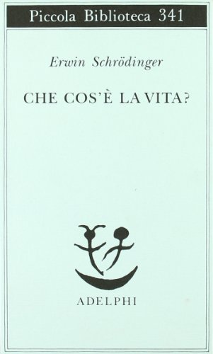 Che cos'Ã¨ la vita? La cellula vivente dal punto di vista fisico (9788845911248) by SchrÃ¶dinger, Erwin