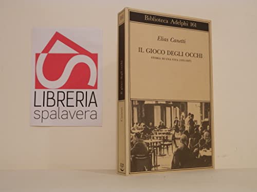 Il gioco degli occhi. Storia di una vita (1931-1937) (9788845911316) by Canetti, Elias