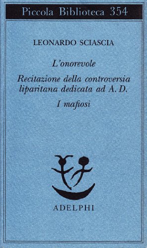 L'onorevole-Recitazione della controversia liparitana dedicata ad A. D. -I mafiosi (9788845911651) by Sciascia, Leonardo