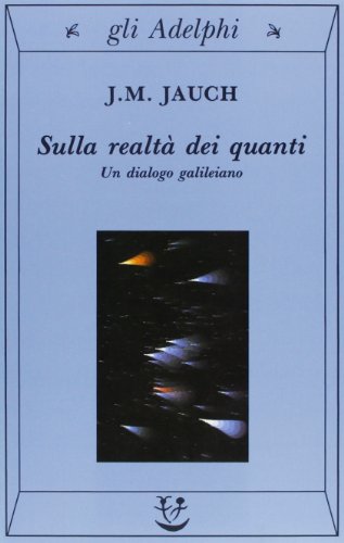 Sulla realtÃ: dei quanti. Un dialogo galileiano (9788845911958) by Jauch, J. M.