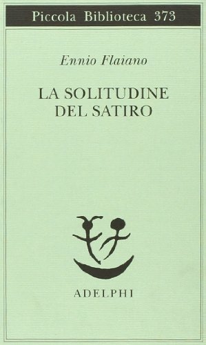 La solitudine del satiro (Italian Edition) (9788845912214) by Flaiano, Ennio