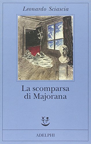 Beispielbild fr La Scomparsa Di Majorana: Con un Saggio di Lea Ritter Santini zum Verkauf von Anybook.com