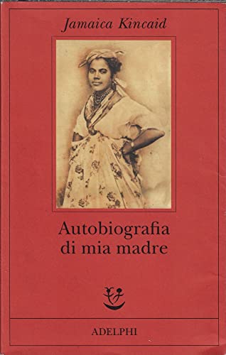 Autobiografia di mia madre (9788845912849) by Kincaid, Jamaica