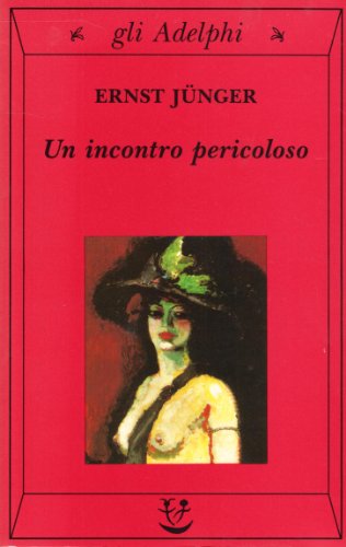 Un incontro pericoloso (9788845913389) by JÃ¼nger, Ernst