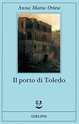 Il porto di Toledo (Fabula) (Italian Edition) (9788845913570) by Anna M. Ortese