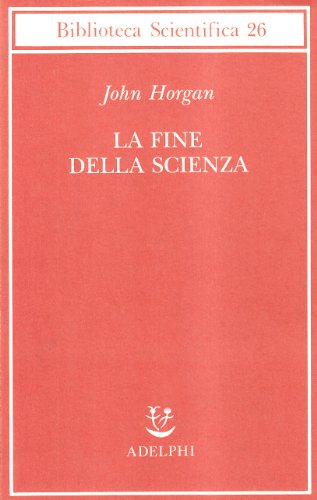 La fine della scienza (9788845914102) by Horgan, John