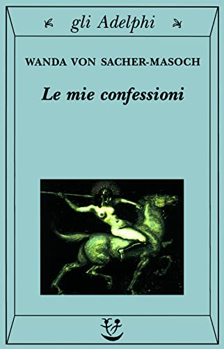 Le mie confessioni (9788845914126) by Wanda Von Sacher-Masoch