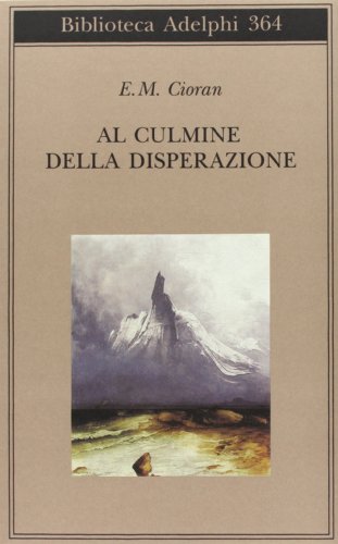 9788845914140: Al culmine della disperazione (Biblioteca Adelphi)