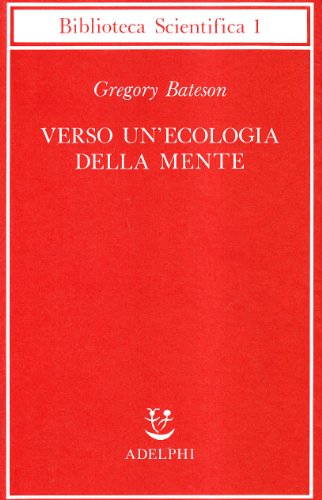 Verso un'ecologia della mente (Italian Edition) (9788845915352) by Bateson, Gregory