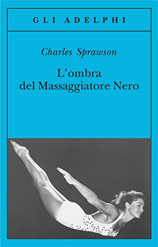 Stock image for L'ombra del massaggiatore nero. Il nuotatore, questo eroe for sale by libreriauniversitaria.it