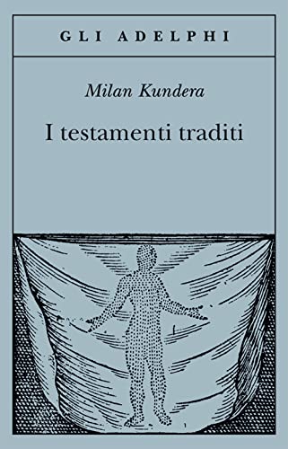 I testamenti traditi - Kundera, Milan