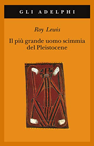 Il più grande uomo scimmia del Pleistocene - Lewis, Roy