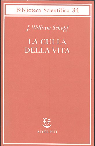 9788845917547: La culla della vita. La scoperta dei pi antichi fossili terrestri (Biblioteca scientifica)