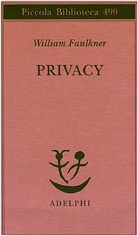 Privacy. Il sogno americano: che cosa ne Ã¨ stato? (9788845917899) by Faulkner, William