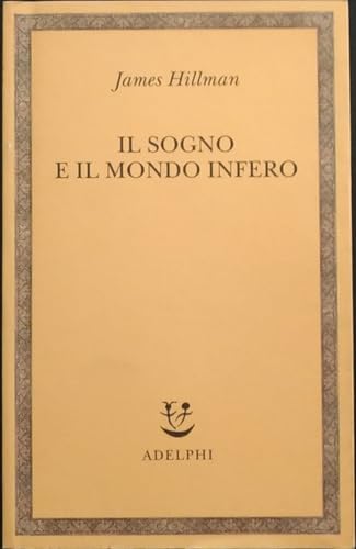 Il sogno e il mondo infero (9788845918186) by Hillman, James