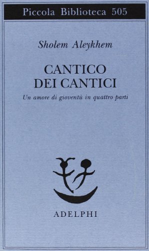 9788845918421: Cantico dei Cantici. Un amore di giovent in quattro parti (Piccola biblioteca Adelphi)