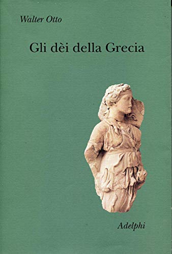 9788845919169: Gli di della Grecia. L'immagine del divino nello specchio dello spirito greco (Collezione Il ramo d'oro)