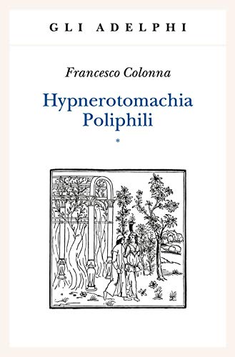 9788845919411: Hypnerotomachia Poliphili: Riproduzione dell'edizione italiana aldina del 1499-Introduzione, traduzione e commento (Gli Adelphi) [2 volmenes]