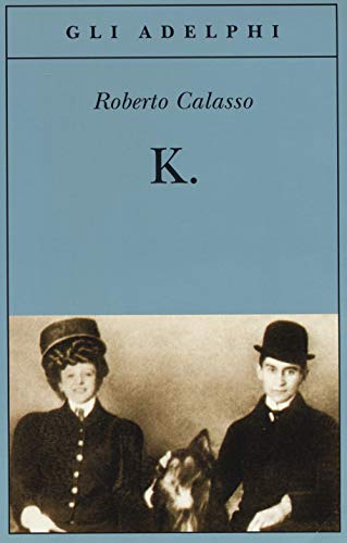 K. (9788845919909) by Roberto Calasso