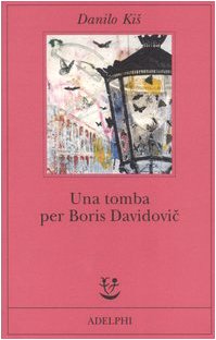 Una tomba per Boris Davidovic. Sette capitoli di una stessa storia (9788845920028) by Kis, Danilo