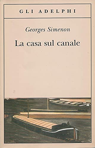 La casa sul canale (Gli Adelphi) - Simenon, Georges