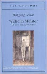 Wilhelm Meister - Gli anni dell'apprendistato. Traduzione di Anita Rho ed Emilio Castellani. Nuova edizione riveduta. - Goethe, [Johann] Wolfgang
