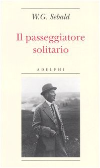 9788845920738: Il passeggiatore solitario. In ricordo di Robert Walser