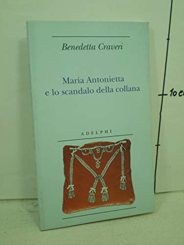 Maria Antonietta e lo scandalo della collana - Craveri, Benedetta