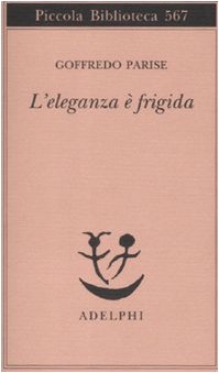 9788845922503: L'eleganza  frigida (Piccola biblioteca Adelphi)