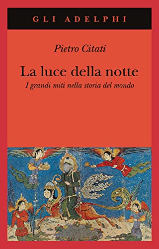 9788845923906: La luce della notte. I grandi miti nella storia del mondo (Gli Adelphi)