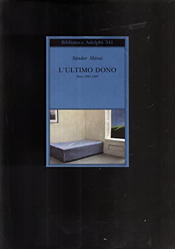 L'ultimo dono. Diari 1984-1989 (Biblioteca Adelphi) - Sándor Márai