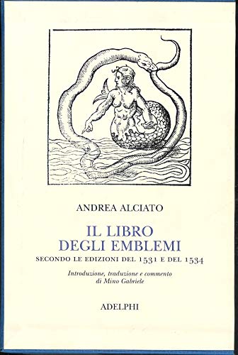 Imagen de archivo de Andrea Alciato.Il libro degli Emblemi secondo le edizioni del 1531 e del 1534 a la venta por Luigi De Bei