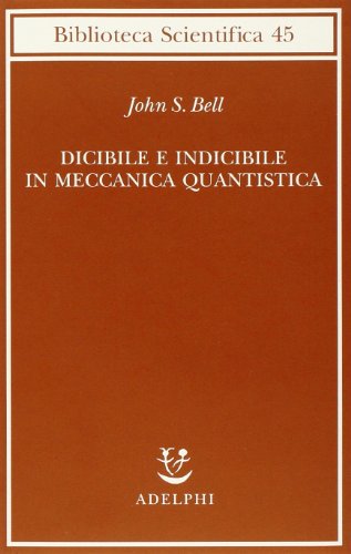 9788845924637: Dicibile e indicibile in meccanica quantistica (Biblioteca scientifica)