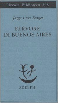 9788845924774: Fervore di Buenos Aires. Testo spagnolo a fronte (Piccola biblioteca Adelphi)