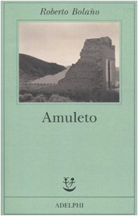 Amuleto (Italian Edition) (9788845925016) by Bolano, Roberto