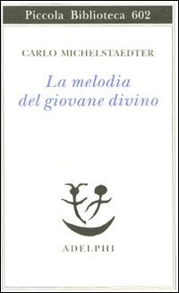 Beispielbild fr La melodia del giovane divino. Pensieri-Racconti-Critiche zum Verkauf von libreriauniversitaria.it