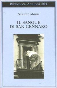 Il Sangue DI San Gennaro - Marai, Sandor