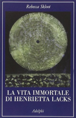 La vita immortale di Henrietta Lacks (9788845926143) by Skloot, Rebecca