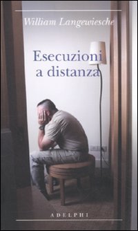 Esecuzioni a distanza (9788845926471) by William Langewiesche