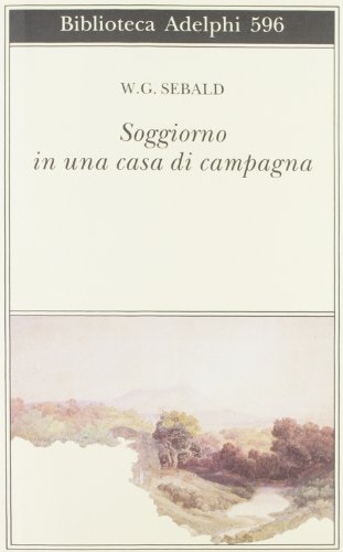 Soggiorno in una casa di campagna (9788845927300) by Sebald, Winfried G.