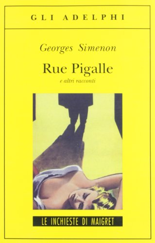 Imagen de archivo de Rue Pigalle e altri racconti Simenon, Georges and Carenzi Vailly, Annamaria a la venta por Librisline